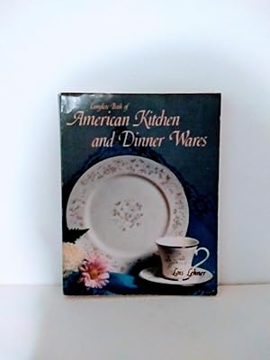 Bild des Verkufers fr Complete Book of American Kitchen and Dinner Wares zum Verkauf von BEAR'S BOOK FOREST