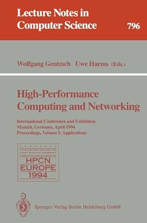 Seller image for High-Performance Computing and Networking: International Conference and Exhibition, Munich, Germany, April 18 - 20, 1994. Proceedings. Volume 1: . Notes in Computer Science (796)). for sale by Wissenschaftl. Antiquariat Th. Haker e.K