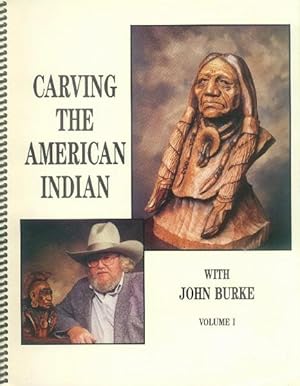 Carving the American Indian with John Burke: Volume I