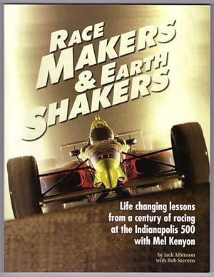 Race Makers & Earth Shakers: Life changing lessons from a century of racing at the Indianapolis 5...
