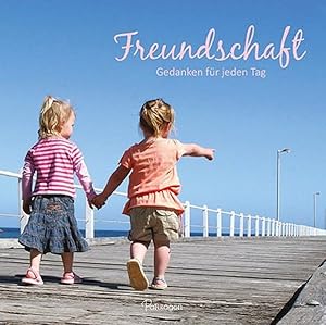 Freundschaft: Gedanken für jeden Tag