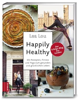 Happily healthy : mit Rezepten, Fitness und Yoga zum gesunden und glücklichen Leben. ; Übersetzun...