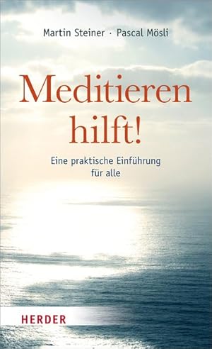 Bild des Verkufers fr Meditieren hilft!: Eine praktische Einfhrung fr alle zum Verkauf von Gerald Wollermann