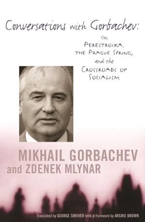 Image du vendeur pour Conversations With Gorbachev : On Perestroika, the Prague Spring and the Crossroads of Socialism mis en vente par GreatBookPricesUK