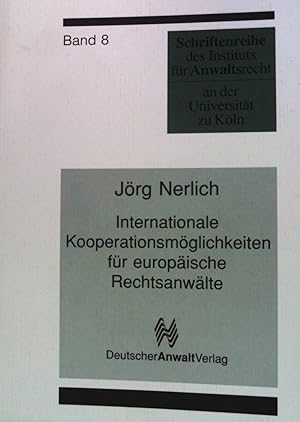 Seller image for Internationale Kooperationsmglichkeiten fr europische Rechtsanwlte. Institut fr Anwaltsrecht: Schriftenreihe des Instituts fr Anwaltsrecht an der Universitt zu Kln ; Band. 8 for sale by books4less (Versandantiquariat Petra Gros GmbH & Co. KG)