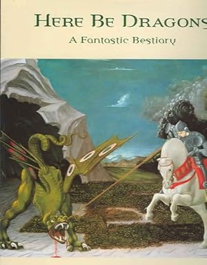 Seller image for Here Be Dragons : A Fantastic Bestiary for sale by GreatBookPricesUK