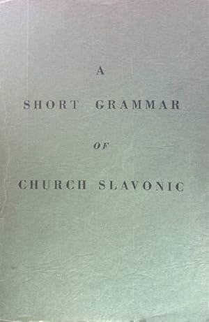 Seller image for A short grammar of church slavonic. for sale by books4less (Versandantiquariat Petra Gros GmbH & Co. KG)