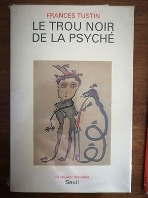 Le trou noir de la psyché 1989 - TUSTIN Frances - Psychanalyse Névrose Autisme