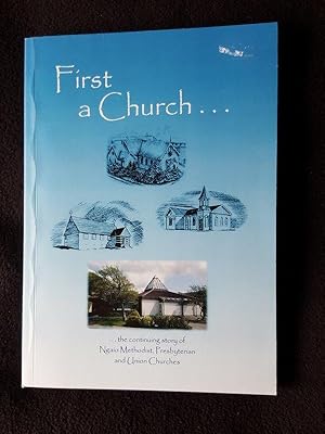 First a church . : the continuing story of Ngaio Methodist, Presbyterian and Union churches