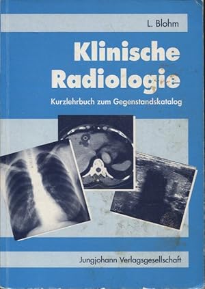 Seller image for Klinische Radiologie Kurzlehrbuch zum Gegenstandskatalog 3 mit Einarbeitung der wichtigen Prfungsfakten Exa-med for sale by Flgel & Sohn GmbH