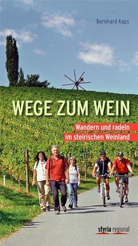 Bild des Verkufers fr Wege zum Wein : Wandern und Radeln im steirischen Weinland zum Verkauf von AHA-BUCH GmbH