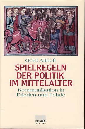 Immagine del venditore per Spielregeln der Politik im Mittelalter. Kommunikation in Frieden und Fehde. venduto da Fundus-Online GbR Borkert Schwarz Zerfa
