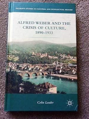 Immagine del venditore per Alfred Weber and the Crisis of Culture, 1890-1933 (Palgrave Studies in Cultural and Intellectual History) venduto da Lacey Books Ltd