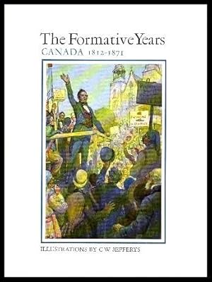 THE FORMATIVE YEARS - Canada 1812 - 1871