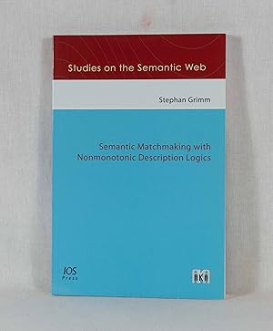 Image du vendeur pour Semantic Matchmaking with Nonmonotonic Description Logics. (= Studies on the Semantic Web, Vol. 001). mis en vente par Versandantiquariat Waffel-Schrder