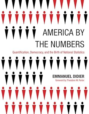Image du vendeur pour America by the Numbers : Quantification, Democracy, and the Birth of National Statistics mis en vente par GreatBookPrices