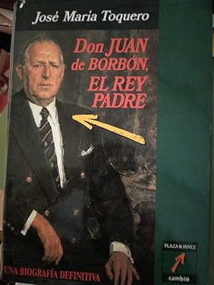Seller image for Don Juan de Borbon, el rey padre (Cambio) (Spanish Edition) for sale by Comprococo