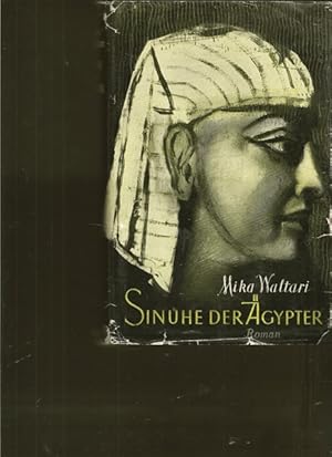 Sinuhe der Ägypter. Fünfzehn Bücher aus dem Leben des Arztes Sinuhe ungefähr 1390 bis 1335 vor Ch...