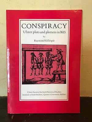 Immagine del venditore per Conspiracy: Ulster Plots and Plotters in 1615 (Explorations in Irish History) venduto da Temple Bar Bookshop