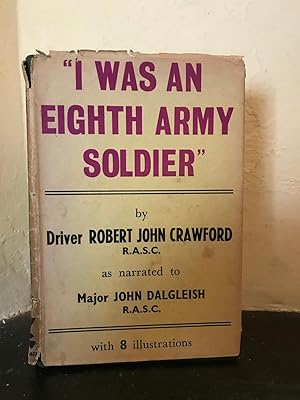 Image du vendeur pour I Was an Eight Army Soldier: as Narrated to Major John Dalgleish mis en vente par Temple Bar Bookshop