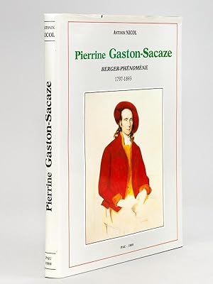 Pierrine Gaston-Sacaze, Berger-Phénomène 1797-1893. Sa Vie et son Oeuvre [ Livre dédicacé par l'a...