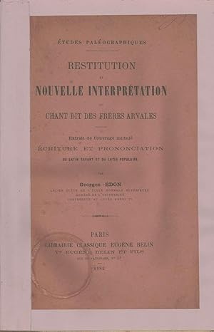 Restitution et nouvelle interprétation du chant dit des Frères Arvales