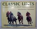 Imagen del vendedor de Classic Lines - A Gallery of the Great Thoroughbreds (SIGNED BY AUTHOR) a la venta por Monroe Street Books