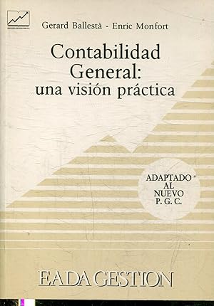 CONTABILIDAD GENERAL: UNA VISION PRACTICA. ADAPTADO ALNUEVO PLAN P.G.C.