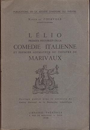 Lélio premier historien de la Comédie Italienne, et premier animateur du théâtre de Marivaux