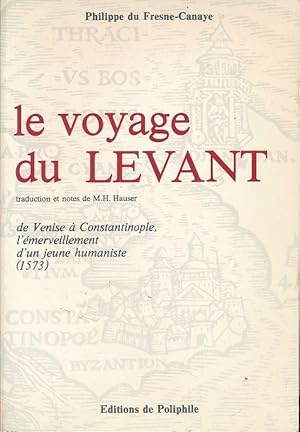 Seller image for Le voyage du levant. De Venise  Contantinople, l'emerveillement d'un jeune humaniste ( 1573 ) for sale by LIBRAIRIE GIL-ARTGIL SARL