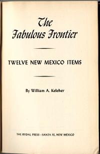 THE FABULOUS FRONTIER. Twelve New Mexico Items
