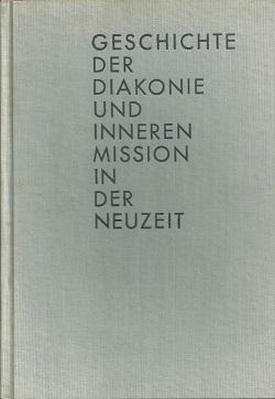 Bild des Verkufers fr Geschichte der Diakonie und inneren Mission in der Neuzeit. zum Verkauf von Antiquariat Axel Kurta