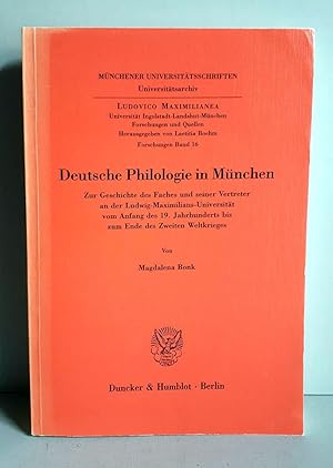 Deutsche Philologie in München - Zur Geschichte des Faches und seiner Vertreter an der Ludwig-Max...