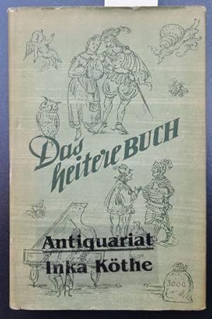 Das heitere Buch : Scherz, Humor, Satire, gestern und heute - [Illustriert von Herbert Bartholomäus]