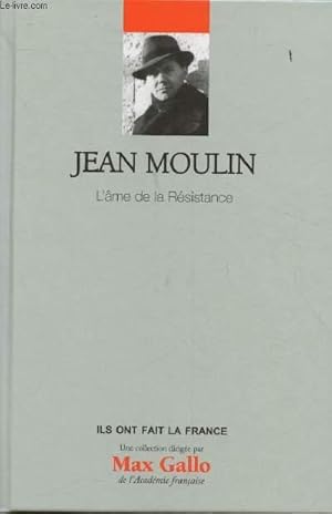 Image du vendeur pour Jean Moulin- L'me de la Rsistance(Collection "Ils ont fait la France") mis en vente par Le-Livre