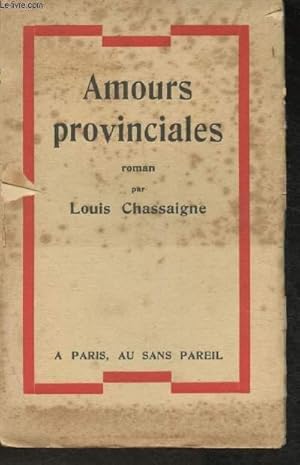 Bild des Verkufers fr Amours provinciales zum Verkauf von Le-Livre