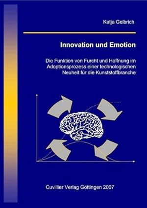 Immagine del venditore per Innovation und Emotion: Die Funktion von Furcht und Hoffnung im Adoptionsprozess einer technologischen Neuheit fr die Kunststoffbranche venduto da buchversandmimpf2000