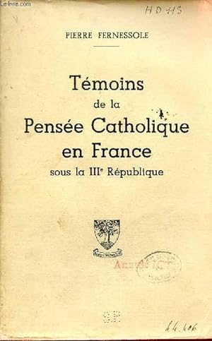 Bild des Verkufers fr Tmoins de la pense catholique en France sous la IIIe rpublique. zum Verkauf von Le-Livre