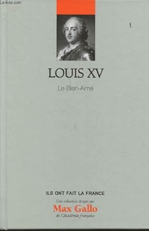 Image du vendeur pour Louis XV- Le Bien-aim(Collection "Ils ont fait la France") mis en vente par Le-Livre