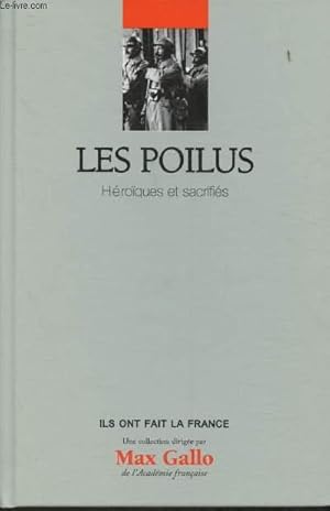 Image du vendeur pour Les poilus - Hroques et sacrifis (Collection "Ils ont fait la France") mis en vente par Le-Livre