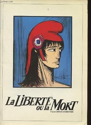 Imagen del vendedor de La libert ou la mort d'aprs Danton et Robespierre. Spectacle au Palais des Congrs de Paris le 18 Novembre 1988 et le 16 avril 1989 ( Collection "1789-1989") a la venta por Le-Livre