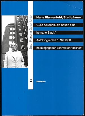 Hans Blumenfeld, Stadtplaner. ".es sei denn, sie bauen eine humane Stadt". Autobiographie 1892-19...