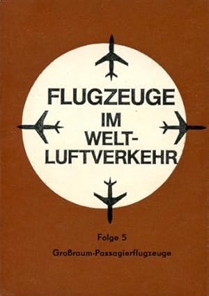 Imagen del vendedor de Flugzeuge im Welt-Luftverkehr - Folge 5, Groraum-Passagierflugzeuge a la venta por Antiquariat Lindbergh