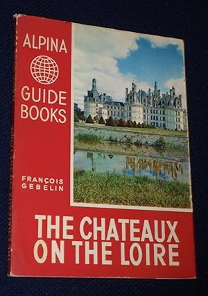 Imagen del vendedor de The Chateaux on the Loire a la venta por Pensees Bookshop
