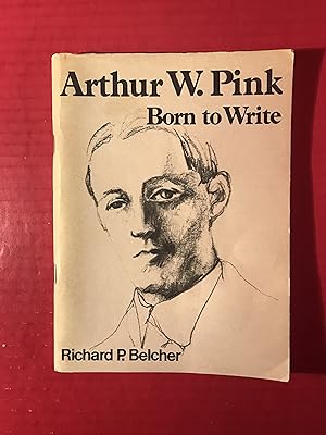 Bild des Verkufers fr Arthur W. Pink, Born to Write zum Verkauf von COVENANT HERITAGE LIBRIS