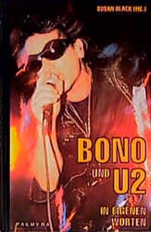 Bono und U2: In eigenen Worten