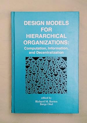 Seller image for Design Models for Hierarchical Organizations: Computation, Information and Decentralization. for sale by Wissenschaftl. Antiquariat Th. Haker e.K