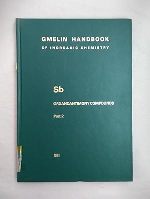 Seller image for Gmelin Handbook of Inorganic Chemistry. Sb Organoantimony Compounds. Part 2: Compounds of Trivalent Antimony with Two and One Sb-C Bonds, Stibabenzene. Stibarcarboranes. for sale by Wissenschaftl. Antiquariat Th. Haker e.K