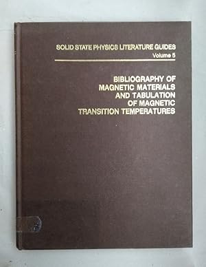 Seller image for Bibliography of Magnetic Materials and Tabulation of Magnetic Transition Temperatures. (=Solid State Physics Literature Guides; Vol. 5). for sale by Wissenschaftl. Antiquariat Th. Haker e.K