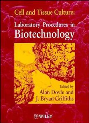 Cell and Tissue Culture: Laboratory Procedures in Biotechnology.